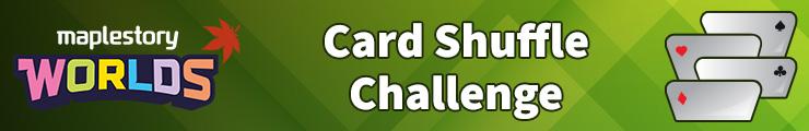 [Closed] Card Shuffle Challenge [Updated 11/18]